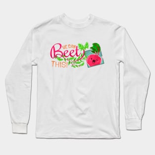 We Can Beet This! - Punny Garden Long Sleeve T-Shirt